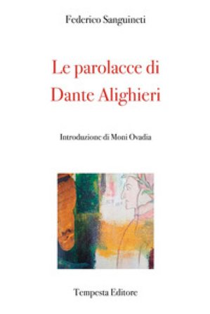 Le parolacce di Dante Alighieri Federico Sanguineti