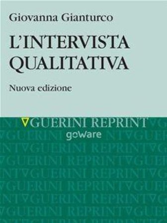 L'intervista qualitativa. Dal discorso al testo scritto Giovanna Gianturco