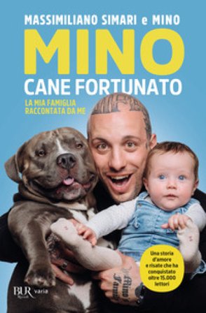 Mino cane fortunato. La mia famiglia raccontata da me Massimiliano Simari