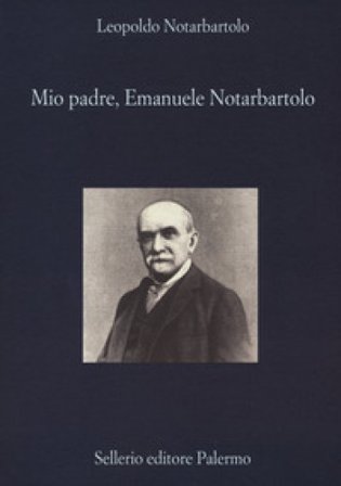 Mio padre, Emanuele Notarbartolo Leopoldo Notarbartolo