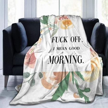 Fuck Off I Mean Good Morning Throw Filt Mjuk flanell Fleece Varm filt för soffa, säng, soffa, stol, kontor, resa, camping-o495 60x50in 150x125cm