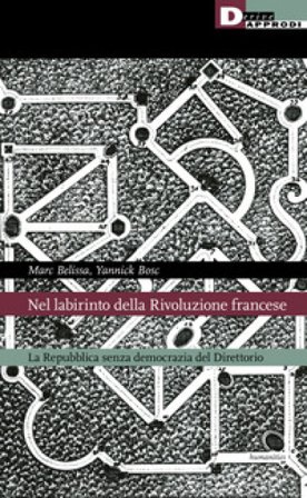 Nel labirinto della rivoluzione francese. La Repubblica senza democrazia del Direttorio BELISSA MARC