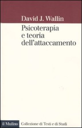 Psicoterapia e teoria dell'attaccamento David J. Wallin