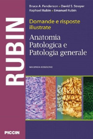 Domande e risposte illustrate. Anatomia patologica e patologia generale Bruce A. Fenderson