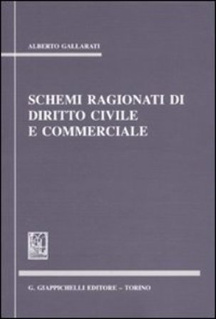 Schemi ragionati di diritto civile e commerciale Alberto Gallarati