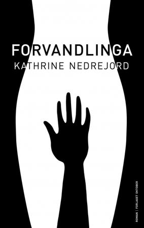 Forvandlinga - Bok av Kathrine Nedrejord - Hardback