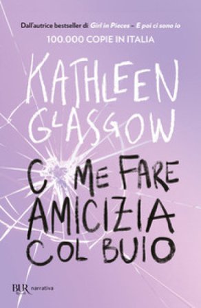 Come fare amicizia col buio Kathleen Glasgow