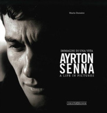 Ayrton Senna. Immagini di una vita. Ediz. italiana e inglese Mario Donnini