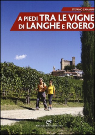 A piedi tra le vigne di Langhe e Roero Stefano Camanni
