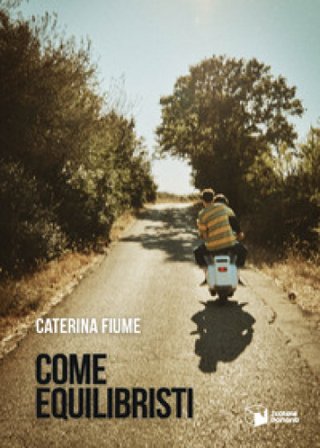 Come equilibristi Caterina Fiume
