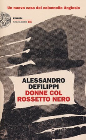 Donne col rossetto nero. Un nuovo caso del colonnello Anglesio Alessandro Defilippi