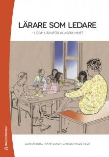 Lärare som ledare : i och utanför klassrummet, ISBN: 9789144133423
