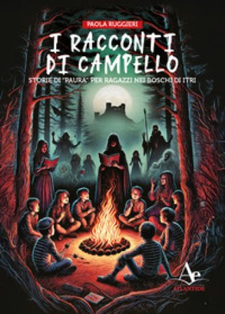 I racconti di Campello. Storie di «paura» per ragazzi nei boschi di Itri Paola Ruggieri