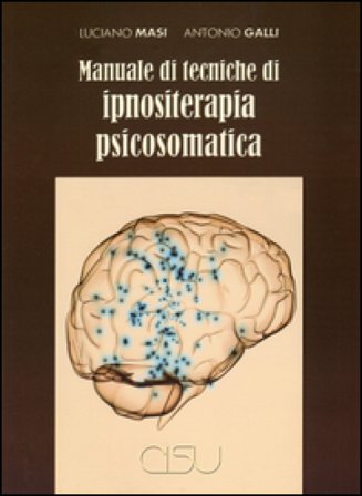 Manuale di tecniche di ipnositerapia psicosomatica Luciano Masi