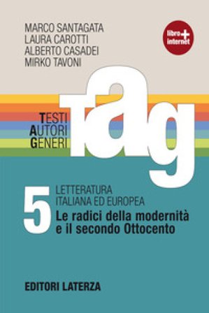 TAG. Testi autori generi. Con materiali per il docente. Per le Scuole superiori. Con espansione online. Vol. 5: Le radici della modernità e il secondo