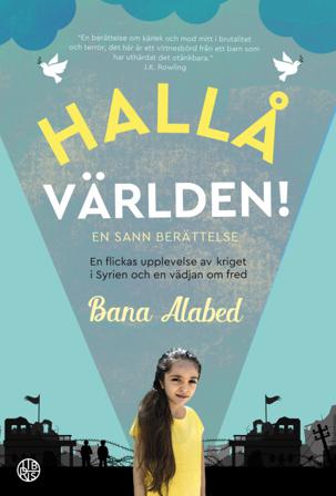 Hallå världen! En flickas upplevelse av kriget i Syrien och en vädjan om fr - Bok av Bana Alabed - Kartonnage