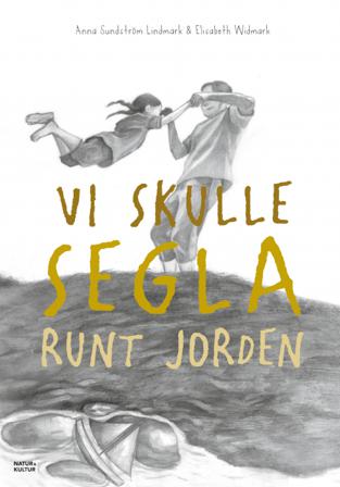 Vi skulle segla runt jorden - Bok av Anna Sundström Lindmark - Inbunden