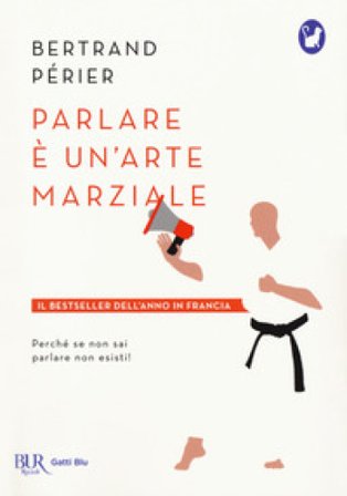 Parlare è un'arte marziale Bertrand Perier