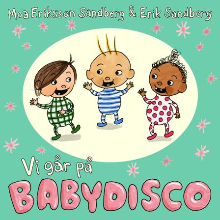 Vi går på babydisco - Bok av Moa Eriksson Sandberg - Board book