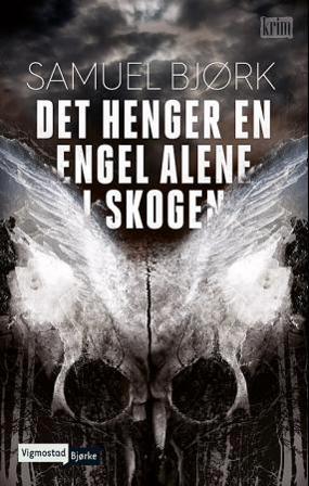 Det henger en engel alene i skogen - Bok av Samuel Bjørk - Hardback