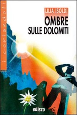 Ombre sulle Dolomiti. Con espansione online Lilia Isoldi