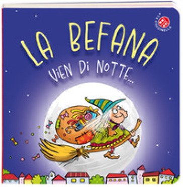 La Befana vien di notte.... Ediz. a colori