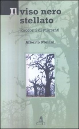 Il viso nero stellato. Racconti di migranti Alberto Merini