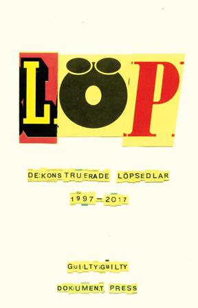 Löp : dekonstruerade löpsedlar 1997-2017 - Bok av GuiltyGuilty - Häfte