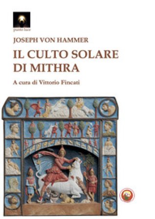 Il culto solare di Mithra Joseph von Hammer