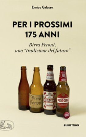 Per i prossimi 175 anni. Birra Peroni, una «tradizione del futuro» Enrico Galasso