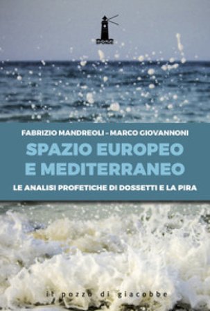 Spazio europeo e mediterraneo. Le analisi profetiche di Dossetti e La Pira Fabrizio Mandreoli