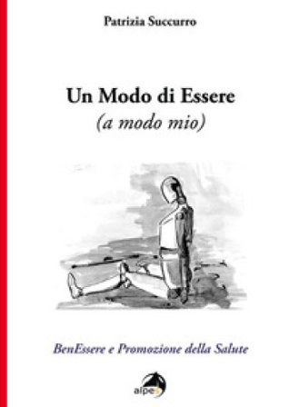 Un modo di essere (a modo mio). BenEssere e Promozione della Salute Patrizia Succurro