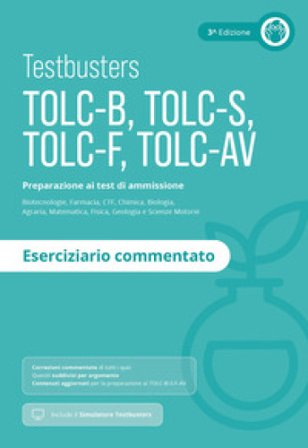 Testbusters TOLC-B-S-F-AV. Eserciziario commentato
