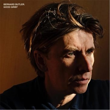 Good grief Bernard Butler