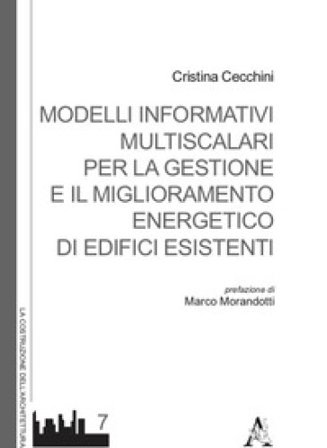 Modelli informativi multiscalari per la gestione e il miglioramento energetico di edifici esistenti Cristina Cecchini