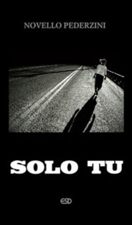 Solo Tu. Senso e fascino della verginità evangelica e del celibato sacerdotale Novello Pederzini