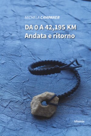 Da 0 a 42,195 km. Andata e ritorno Michela Campaner