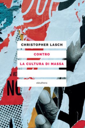 Contro la cultura di massa Christopher Lasch