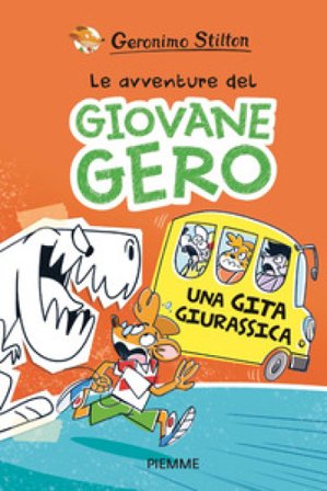 Una gita giurassica. Le avventure del giovane Gero Geronimo Stilton