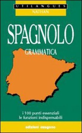 Spagnolo. Grammatica. I 100 punti essenziali, le funzioni indispensabili. Per le Scuole superiori Adriana Santomauro