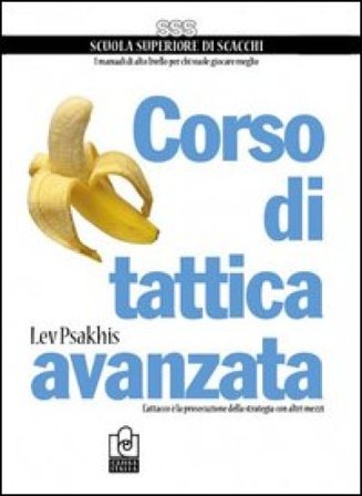 Corso di tattica avanzata. L'attacco è la prosecuzione delle strategia con altri mezzi Lev Psakhis