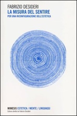 La misura del sentire. Per una riconfigurazione dell'estetica Fabrizio Desideri