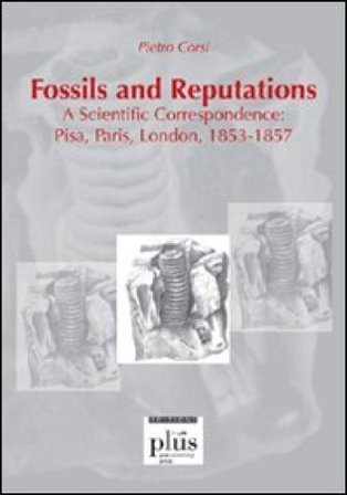 Fossils and reputations. A scientific correspondence: Pisa, Paris, London. 1853-1857 Pietro Corsi