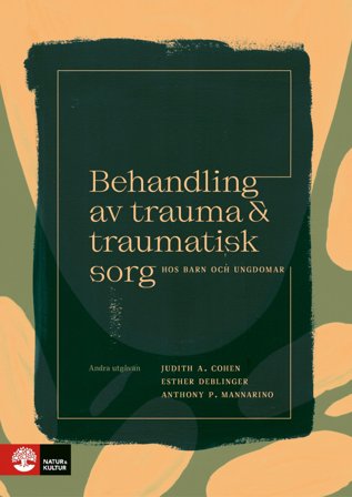 Behandling av trauma och traumatisk sorg hos barn : 2:a utgåvan