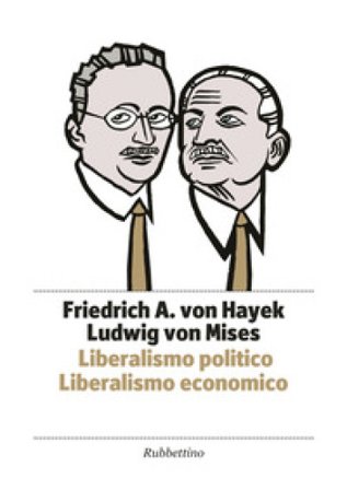 Liberalismo politico. Liberalismo economico Friedrich A. von Hayek