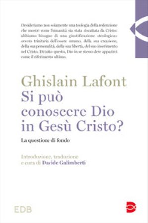 Si può conoscere Dio in Gesù Cristo? La questione di fondo Ghislain Lafont