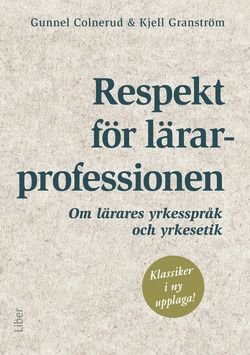 Respekt för lärarprofessionen - Om lärares yrkesspråk och yrkesetik, ISBN: 9789147111633