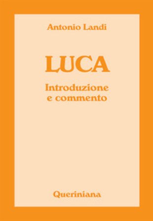Luca. Introduzione e commento Antonio Landi