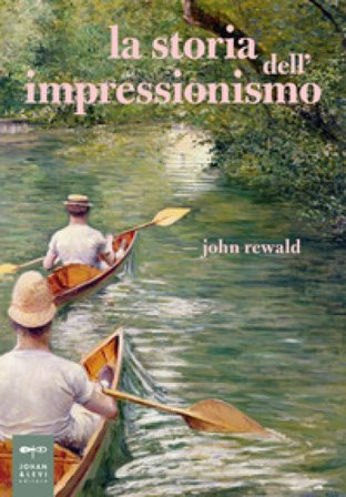 La storia dell'impressionismo John Rewald