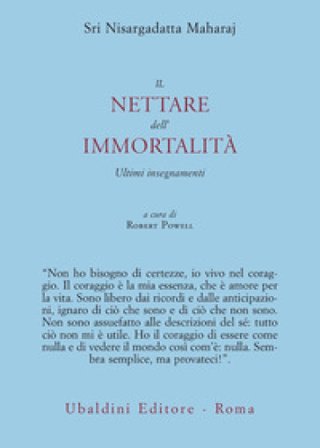 Il nettare dell'immortalità. Ultimi insegnamenti Maharaj Nisargadatta